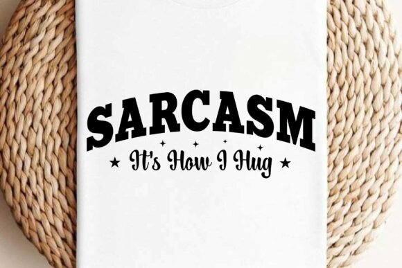 Sarcasm It s How I Hug Svg Png Design